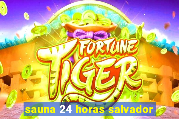 sauna 24 horas salvador